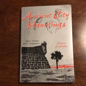 Ancient City Hauntings—More Ghosts of St. Augustine by Dave Lapham